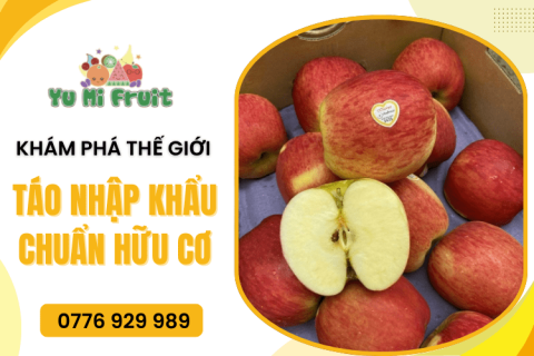 Khám phá thế giới táo nhập khẩu chuẩn hữu cơ 